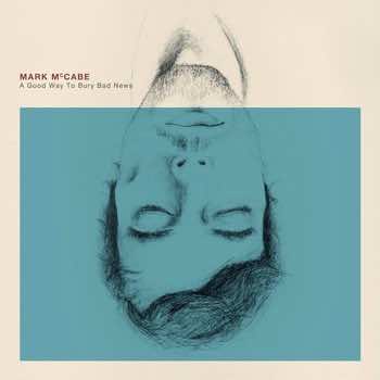 Mark McCabe - A Good Way to Bury Bad News