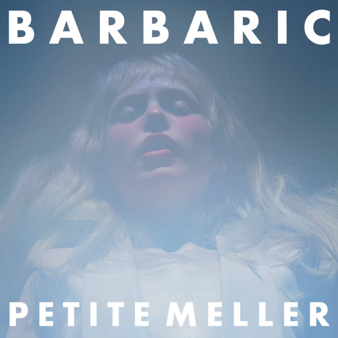 Petit-Meller-Barbaric-2015-1200x1200